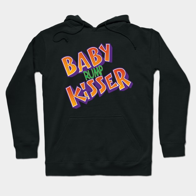 Baby Rump Kisser Hoodie by The Badin Boomer